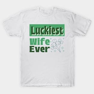 Luckiest wife ever T-Shirt